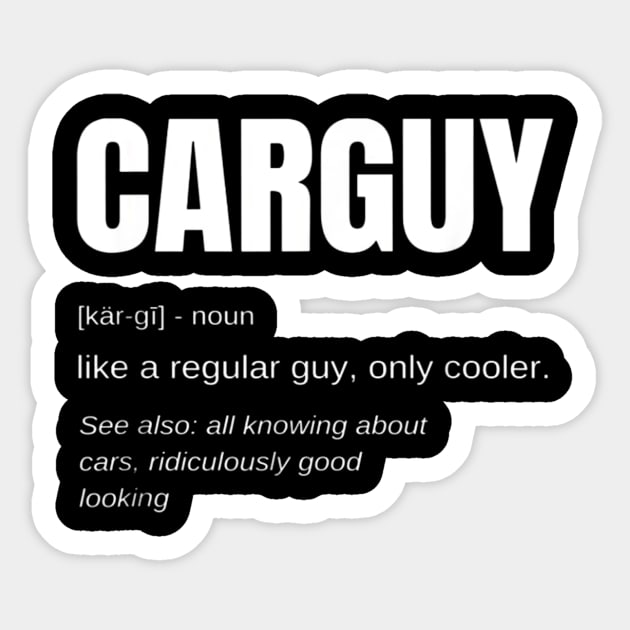 Funny Car Guy T-shirt Gift Car Guy Definition Sticker by rebadel